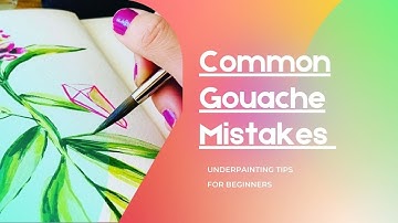 Common Mistakes with Gouache Painting | Underpainting Tips for Beginner Painters