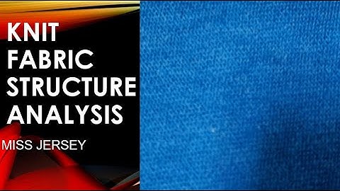 KNIT FABRIC STRUCTURE ANALYSIS - MISS JERSEY