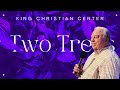 Two trees  pastor randall smith  king christian center  04102024