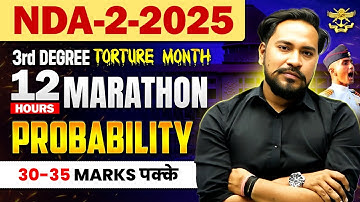 🔥 NDA 2 2025 | PROBABILITY 📚 | NDA Maths 12 Hours Marathon 🚀 | 40 Marks Confirm ✅ | Neeraj Sir #nda