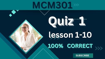 MCM301 Quiz 1_Lesson 1-10_Fall 2023_100% correct_mcm301 quiz 1 solution