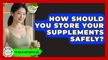 How Should You Store Your Supplements Safely? - The Health Supplement Hub