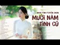 Mười Năm Tình Cũ, Một Đời Yêu Anh - 34 Bài Nhạc Tình Xưa Tuyển Chọn Tê Tái Lòng Người