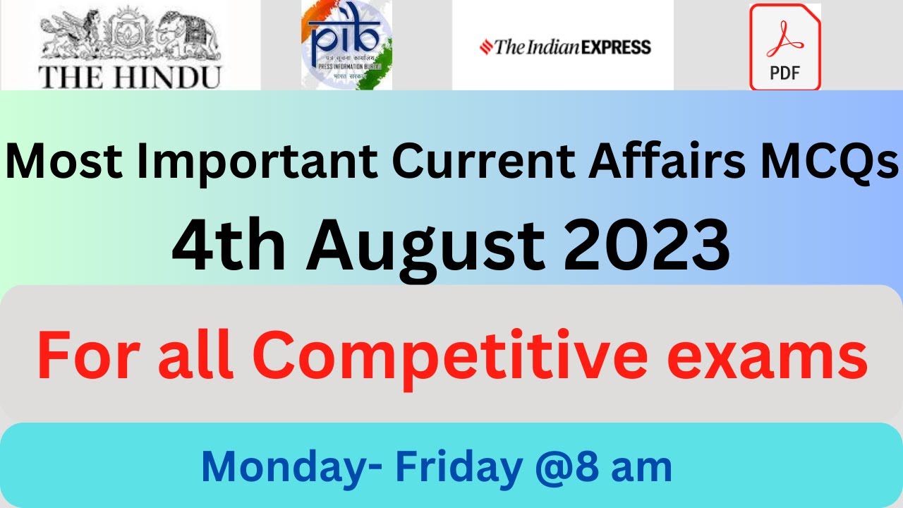 Current Affairs MCQs 4th August 2023| UPSC CSE CAPF CDS, SSC, All State ...