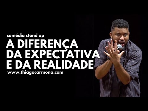 A DIFERENÇA DA EXPECTATIVA E DA REALIDADE - THIAGO CARMONA - Comédia Stand Up