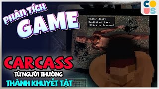 Phân tích game: Carcass | từ người bình thường,tôi thành khuyết tật lúc nào không hay screenshot 4