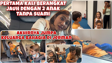 PERTAMA KALI BERANGKAT JAUH DENGAN 2 ANAK TANPA SUAMI, LANGSUNG BERTEMU KELUARGA BAHAGIA DI JERMAN