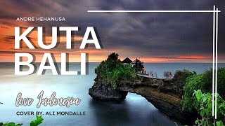 Download Lagu Andre Hehanusa - KUTA BALI - (Lyrics and Cover by Ali Mondalle) MP3