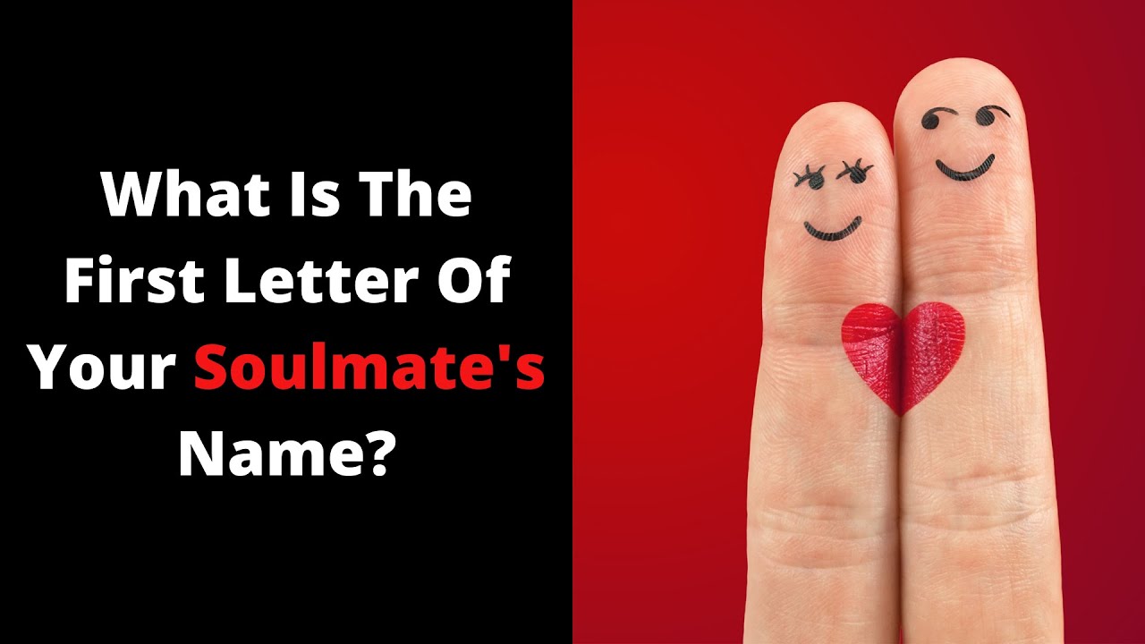 What Is The First Letter Of Your Soulmate's Name | Love Personality Test -  YouTube