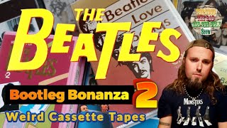 The Beatles Bootleg Bonanza 2 ...Weird Cassette Tapes!