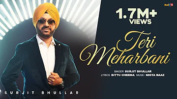 Surjit Bhullar - Teri Meharbani (Official Music Video) | Bittu Cheema | Mista Baaz