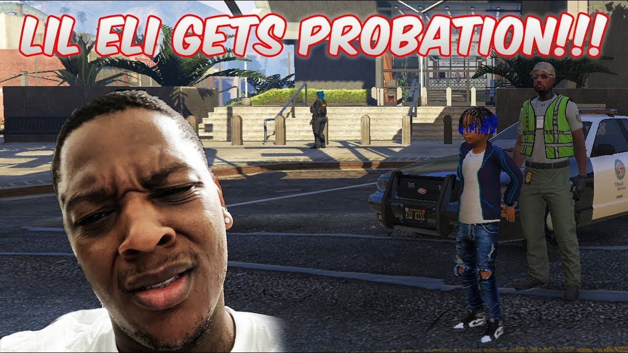 Probation Gta Rp LIL ELI-A-THON | Lil Eli Gets Probation & Goes On The Run!!! | GTA 5 RP ...
