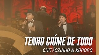 Chitãozinho & Xororó - Tenho ciúme de tudo (Sinfônico 40 Anos) chords