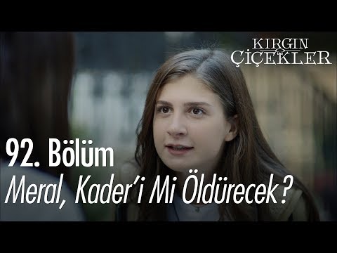 Meral, Kader'i mi öldürecek? - Kırgın Çiçekler 92. Bölüm