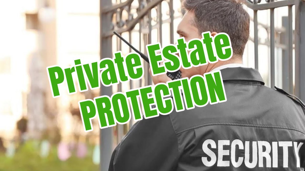 Estate Protection Private Estate PROTECTION - YouTube