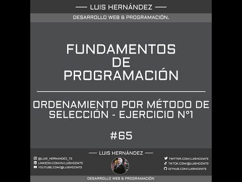 ORDENAMIENTO POR METODO DE SELECCION EJERCICIO N°1 - FUNDAMENTOS DE PROGRAMACION N°65