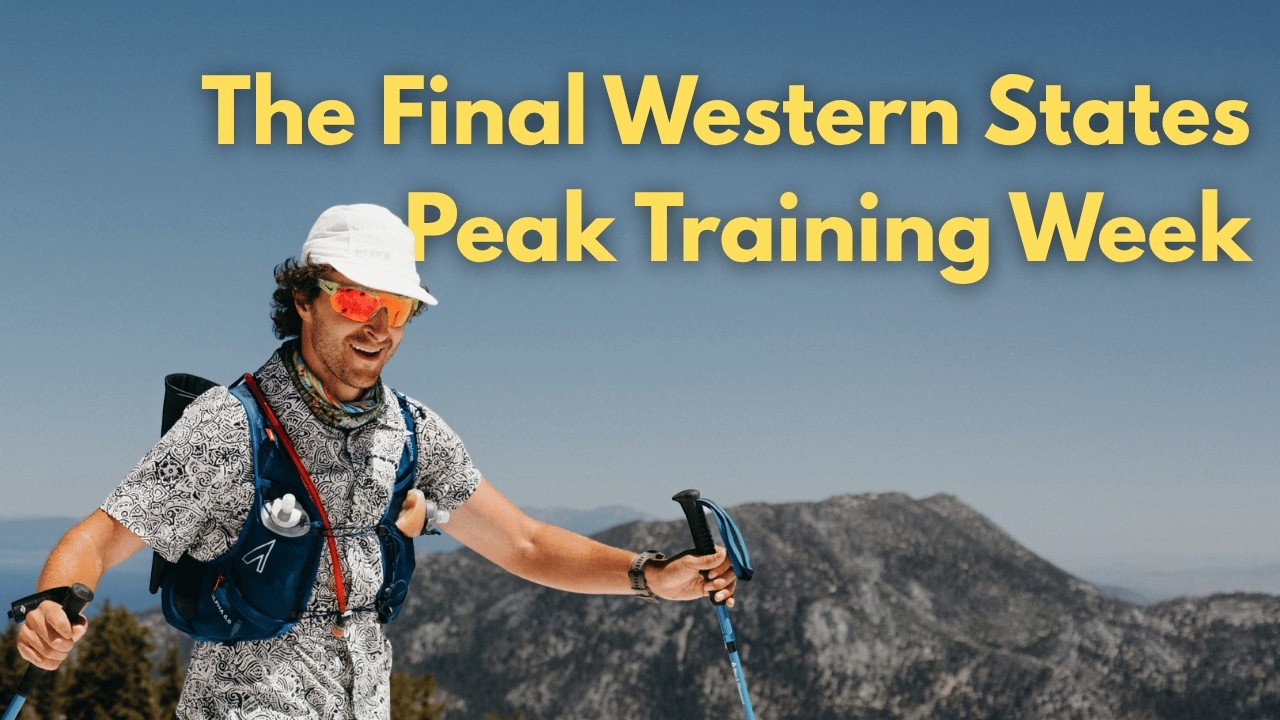 I Ran 124 Miles in One Week Training for Western States 100 Miler | Western States Prep Ep. 24