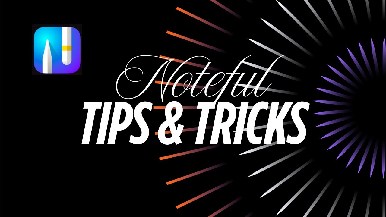 Noteful Tips & Tricks 2025