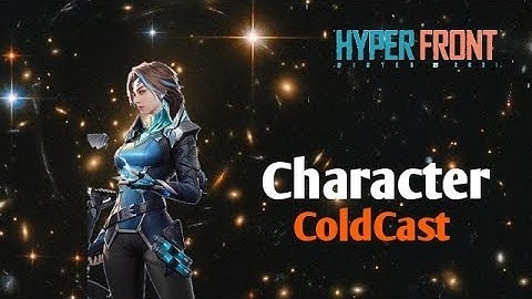 Hyper Front - How To Play Coldcast Character In Game