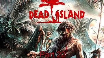 Dead Island Walkthrough Part 22 Chapter 9 Home Sweet Home