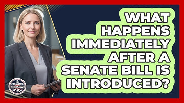 What Happens Immediately After a Senate Bill Is Introduced?