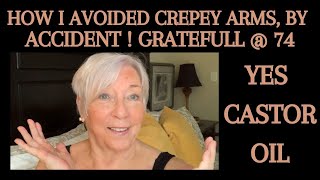 How I Avoided Crepey Arms With Castor Oil By Accident