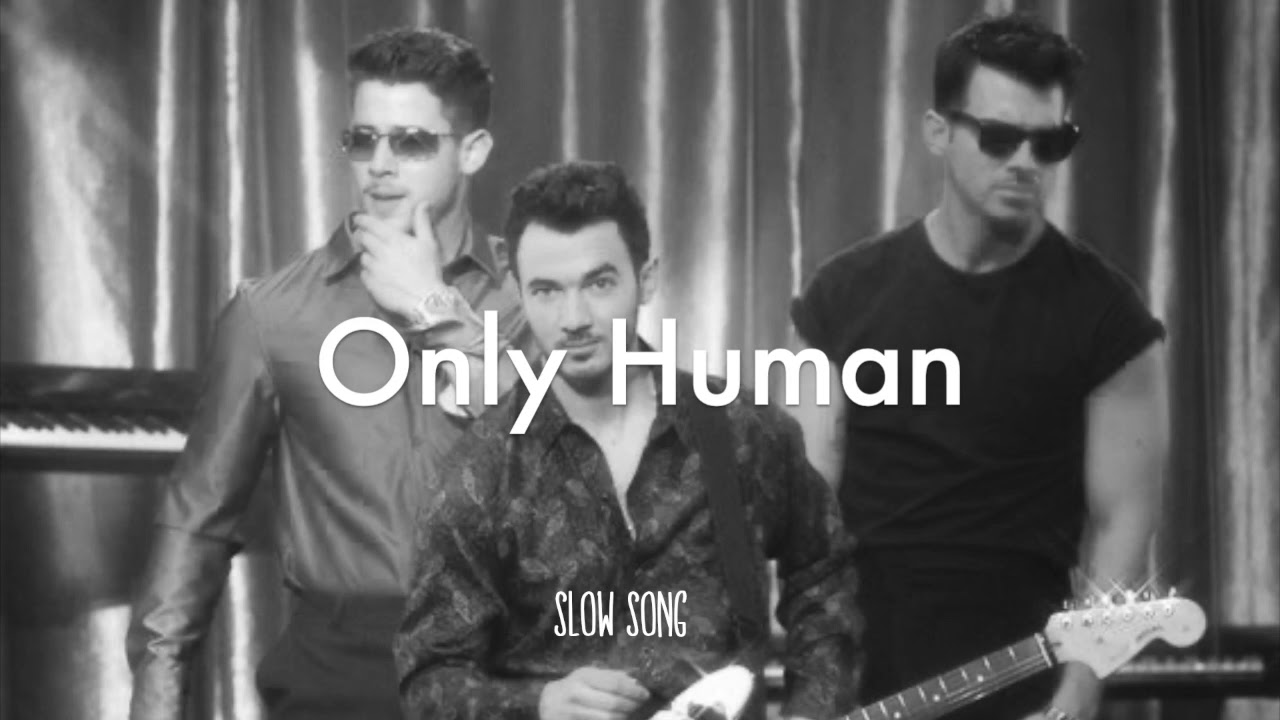 Jonas Brothers - Only Human [Slowed]