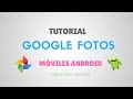 Tutorial Google Fotos Móvil y Celular Android 2020