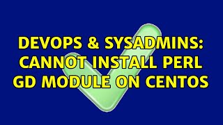 DevOps & SysAdmins: Cannot install Perl GD module on CentOS Net Worth