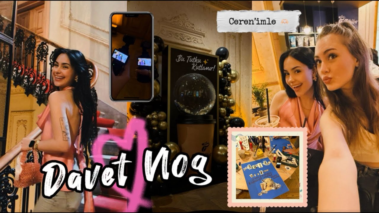 Davet Vlog 💌 @cerenreiss  İle Kiz Kiza Bir Gün 🩷✨