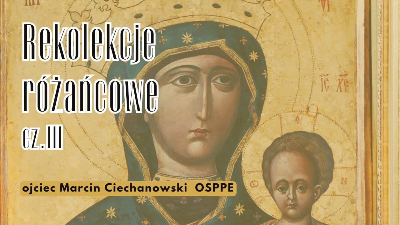 Rekolekcje Różańcowe #3 | o. Marcin Ciechanowski | Dominikanie Gdańsk