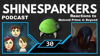 Shinesparkers Podcast - Episode 30 - Reactions to Metroid Prime 4: Beyond