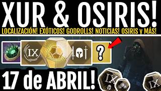 XUR TRAE GODROLLS 10/10! PRUEBAS DE OSIRIS! NOTICIAS y MÁS - 17 de ABRIL | Destiny 2