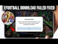 Fix eFootball Download Failed Problem | eFootball App Not Downloading Problem 2026