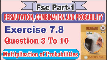 Fsc Part 1 Chapter 7 Permutation, Combination and Probability Exercise 7.8 Question 3 To 10