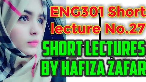 English 301 .Lesson # 27 . Vu short lectures by Hafiza zafar.