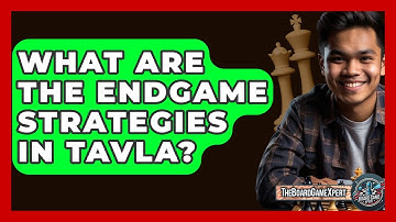 What Are The Endgame Strategies In Tavla? - The Board Game Xpert