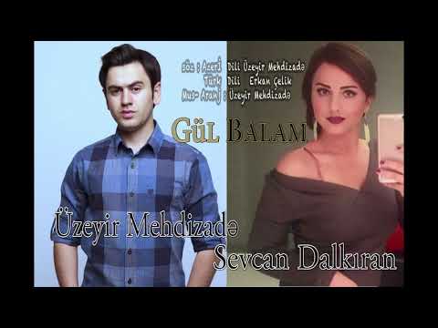 Uzeyir Mehdizade & Sevcan Dalkiran - Ay Balam Gul Balam 2017 ( Duet ) Yaxsi olar ( 2017 )