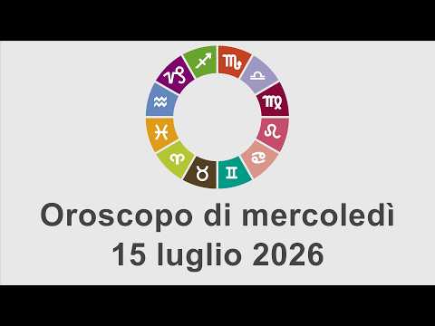 Video Oroscopo di mercoledì 15 luglio 2026