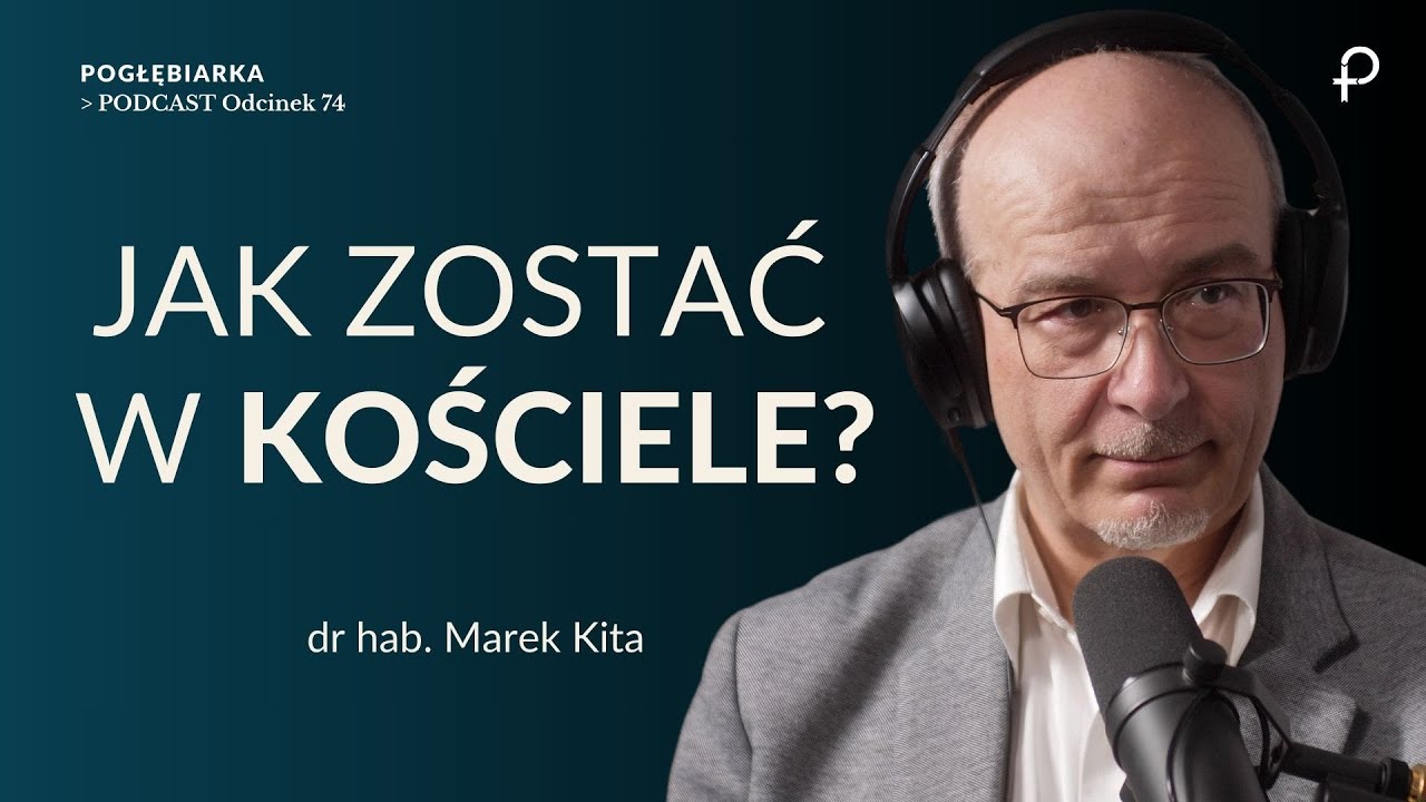 Pogłębiarka #PODCAST [#74] Jak zostać w Kościele? -  Marek Kita