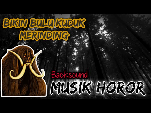 Backsound musik horor || backsound horor || musik horor no copyright class=