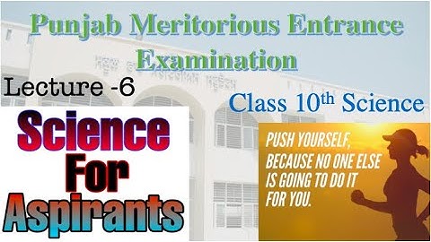 #Lecture6 Science | PUNJAB Meritorious School Entrance Exam | #MeritoriousSchools |#ScienceSeries