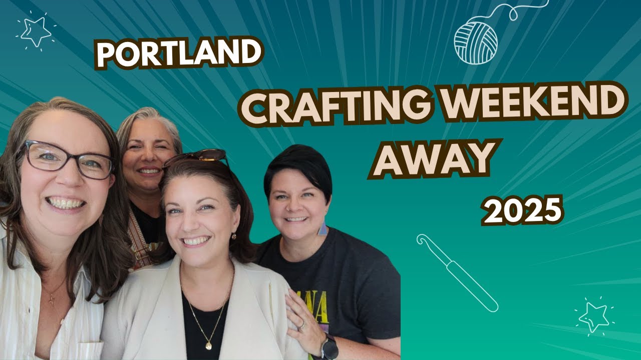 Crafting Weekend in Portland! Yarn, Crochet & Coastal Adventures with Friends 🌊