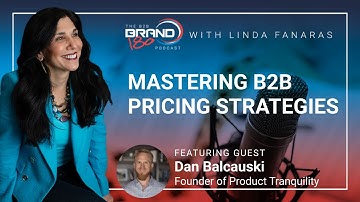 Mastering B2B Pricing Strategy with Dan Balcauski, Founder of Product Tranquility