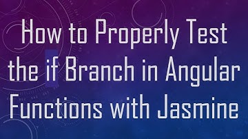 How to Properly Test the if Branch in Angular Functions with Jasmine
