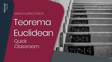 Quick Classroom - Matematika Diskrit | Teorema Euclidean