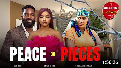 THOUGHT PROVOKING FILM/ PEACE OR PIECES REVIEW / ESO DIKE , OMECHE OKO, CHUIZZY ALICHI
