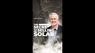 The Secret To Selling Solar