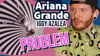 ARIANA GRANDE Reaction ! - PROBLEM ft. Iggy Azalea - First time reaction to Ariana Grande and Iggy!