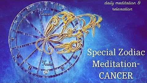 Cancer | Special Zodiac Star Sign Meditation